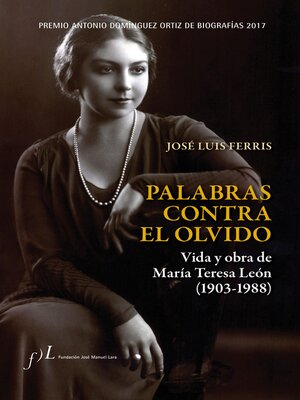 cover image of Palabras contra el olvido. Vida y obra de María Teresa León (1903-1988)